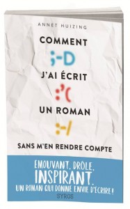 Comment j'ai écrit un roman sans m'en rendre compte d'Annet Huizing