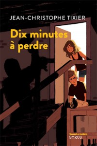 Dix minutes à perdre de Jean-Christophe Tixier