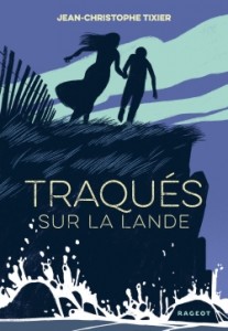 Traqués sur la lande de Jean-Christophe Tixier