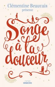 Songe à la douceur de Clémentine Beauvais
