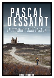 Le chemin s arrêtera là de Pascal Dessaint